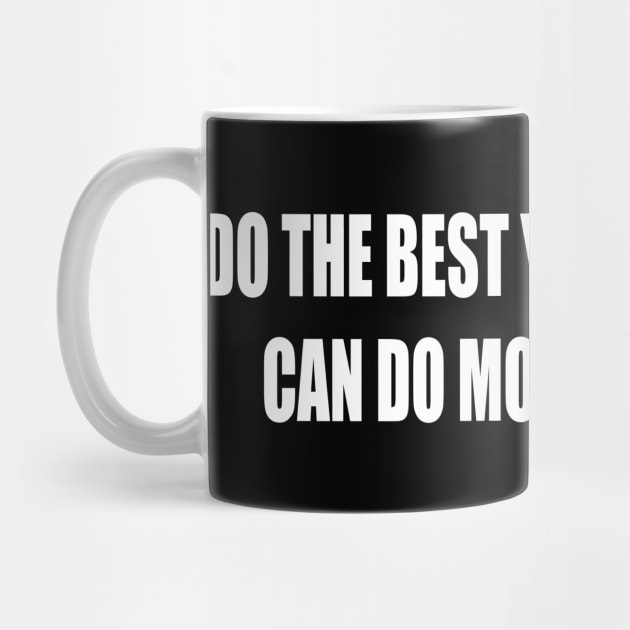 Do The Best You Can by Prime Quality Designs